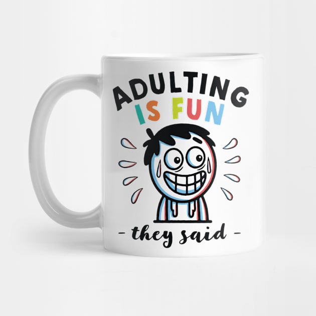 Adulting is Fun, They Said | Funny Adult Meme by PrintPulse